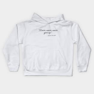 "Never, never, never Give Up" Kids Hoodie